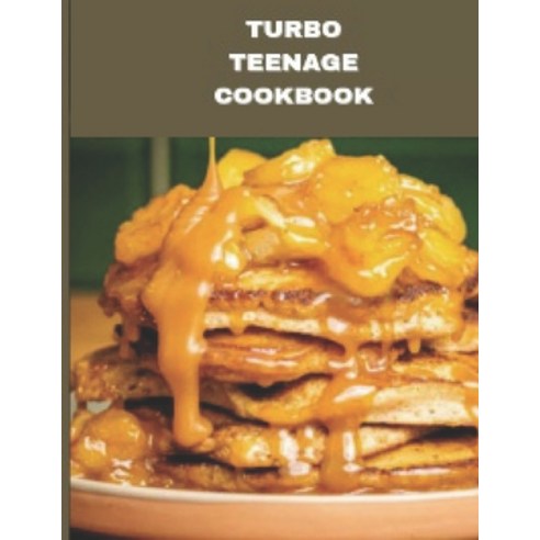 (영문도서) Turbo Cookbook for teenagers: Making Confidence Cookbook: Recipes for Teen Success Paperback, Independently Published, English, 9798323477623