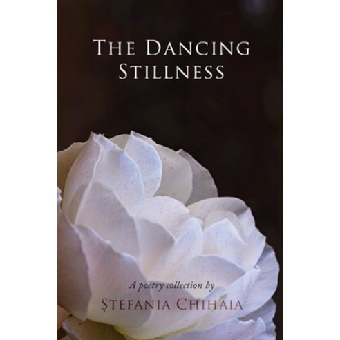 (영문도서) The Dancing Stillness: A Poetry Collection Paperback, Independently Published, English, 9798604496626