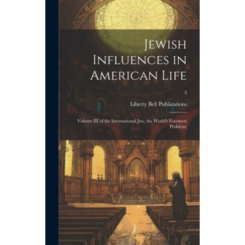 (영문도서) Jewish Influences in American Life; Volume III of the International Jew the World''s Foremost... Hardcover, Legare Street Press, English, 9781020517648