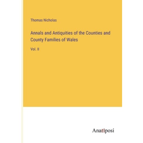 (영문도서) Annals and Antiquities of the Counties and County Families of Wales: Vol. II Paperback, Anatiposi Verlag, English, 9783382146283