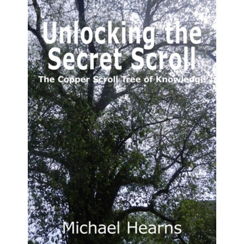 (영문도서) Unlocking the Secret Scroll - The Copper Scroll Tree of Knowledge Paperback, Michael Hearns, English, 9780954342791