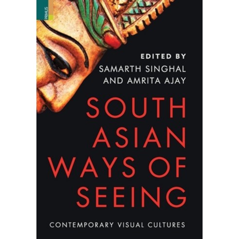 (영문도서) South Asian Ways of Seeing: Contemporary Visual Cultures Hardcover, Primus Books, English, 9789355723178