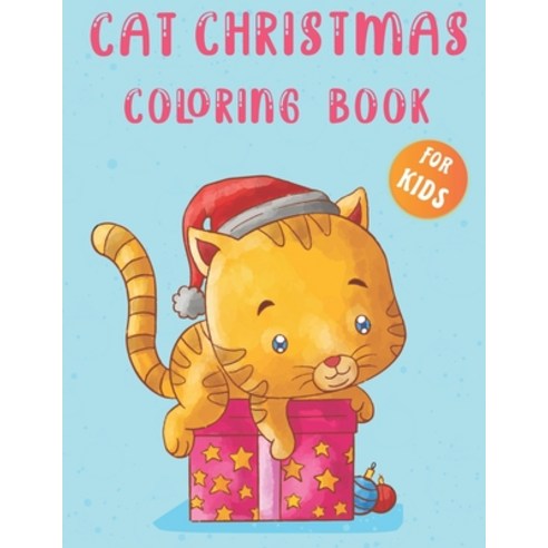 Cat Christmas Coloring Book for Kids: A Cute Cat Coloring Book for Girls Boys and All Kids Paperback, Independently Published, English, 9798684281167