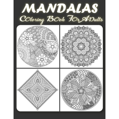 Mandalas Coloring Book For Adults: Stress Relieving Design for Adults and Kids Mandala Designs for R... Paperback, Independently Published