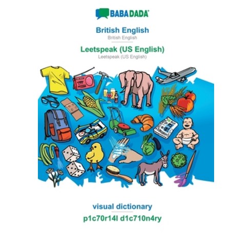 BABADADA British English - Leetspeak (US English) visual dictionary - p1c70r14l d1c710n4ry: Britis... Paperback