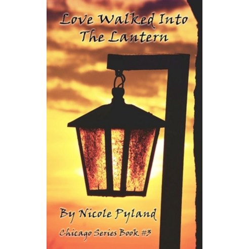 (영문도서) Love Walked into The Lantern Paperback, Nicolepyland, English, 9780999622186