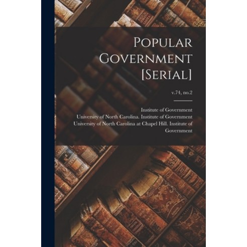 (영문도서) Popular Government [serial]; v.74 no.2 Paperback, Hassell Street Press, English, 9781015172128