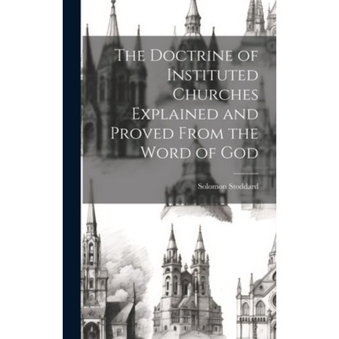(영문도서) The Doctrine of Instituted Churches Explained and Proved From the Word of God Hardcover, Legare Street Press, English, 9781019463383