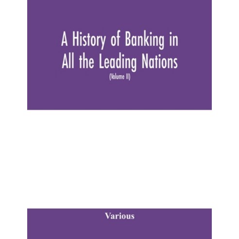 (영문도서) A history of banking in all the leading nations; comprising the United States; Great Britain;... Paperback, Alpha Edition, English, 9789354000423