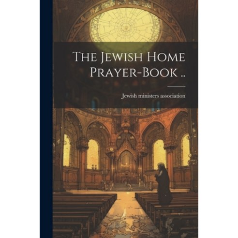 (영문도서) The Jewish Home Prayer-book .. Paperback, Legare Street Press, English, 9781021807465