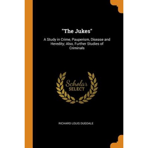 (영문도서) The Jukes: A Study in Crime Pauperism Disease and Heredity; Also Further Studies of Criminals Paperback, Franklin Classics, English, 9780342317165