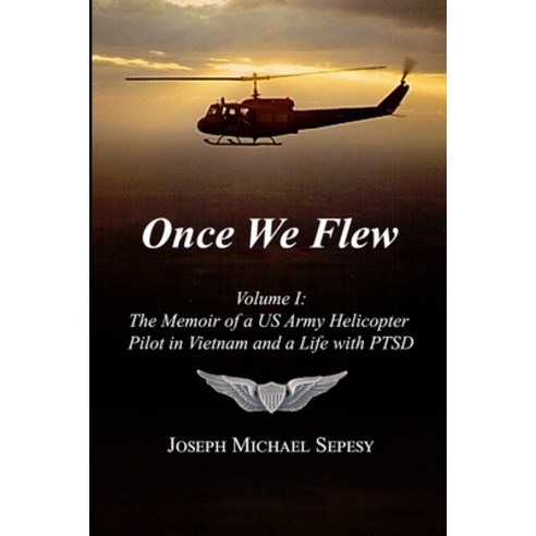 (영문도서) Once We Flew: Volume I: The Memoir of a US Army Helicopter Pilot in Vietnam and a Life with PTSD Paperback, Lulu.com, English, 9781257830299
