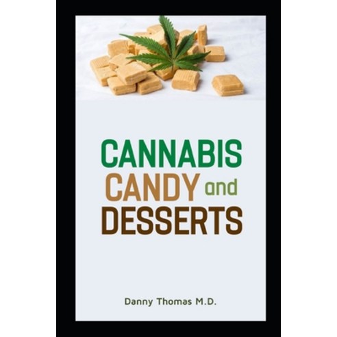 Cannabis Candy and Desserts Paperback, Independently Published, English, 9798597103174
