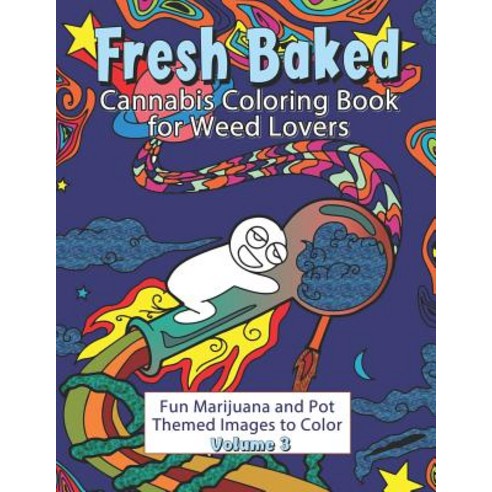 Fresh Baked Cannabis Coloring Book for Weed Lovers: Fun Marijuana and Pot Themed Images to Color - V... Paperback, Amazing Color Art