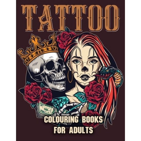Tattoo Colouring Books for Adults: Adult Coloring Book for Tattoo Lovers With Beautiful Modern Tatto... Paperback, Independently Published, English, 9798703570159