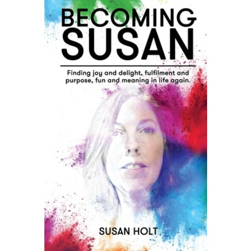 (영문도서) Becoming Susan: Finding joy and delight fulfilment and purpose fun and meaning in life again Paperback, Ocean Reeve Publishing, English, 9781922956675
