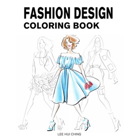 Fashion Design Coloring Book: Female Figure Template & Original & Beautiful Fashion Sketches Created... Paperback, Independently Published