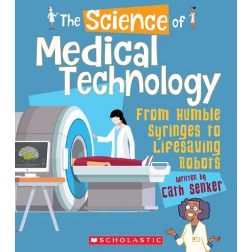 The Science of Medical Technology: From Humble Syringes to Lifesaving Robots (Science of Engineering... Hardcover, Franklin Watts, English, 9780531131930