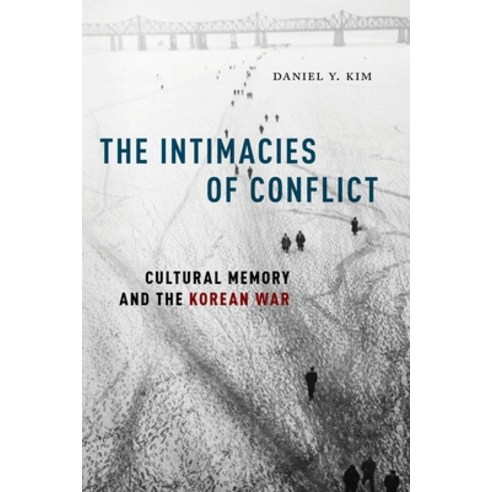 The Intimacies of Conflict: Cultural Memory and the Korean War Hardcover, New York University Press