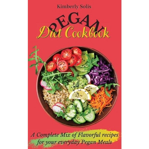 (영문도서) Pegan Diet Cookbook: A Complete Mix of Flavorful recipes for your everyday Pegan Meals Hardcover, Kimberly Solis, English, 9781802773583
