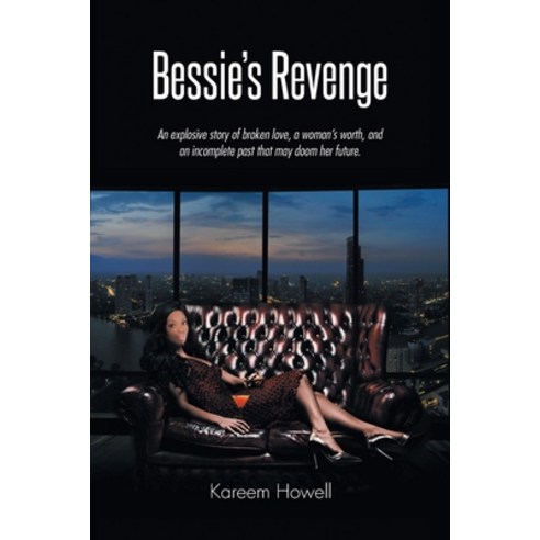 (영문도서) Bessie''s Revenge: An explosive story of broken love a woman''s worth and an incomplete past ... Paperback, Newman Springs Publishing, ..., English, 9781638816478