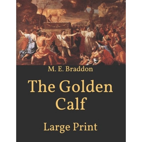 The Golden Calf: Large Print Paperback, Independently Published, English, 9798599875666