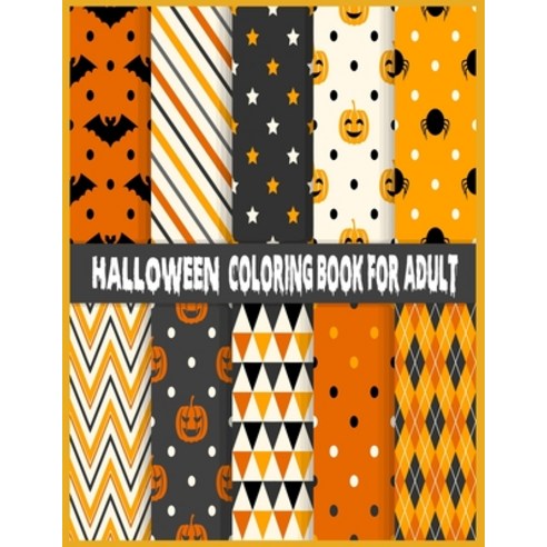 Halloween coloring Book For Adult: Halloween Coloring Book for Stress Relief and Relaxation Hallowe... Paperback, Independently Published, English, 9798697057285