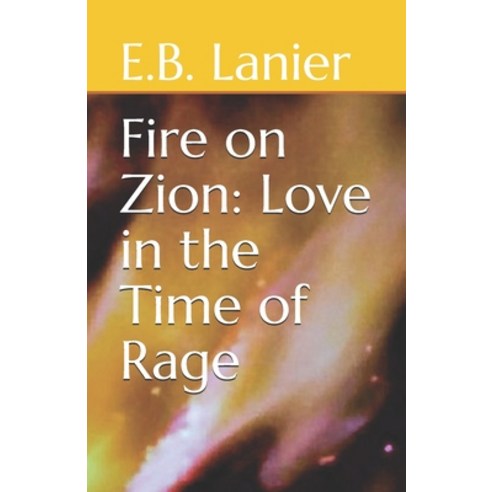 Fire on Zion: Love in the Time of Rage Paperback, Independently Published, English, 9798590198368