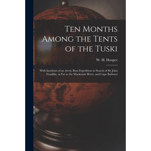 (영문도서) Ten Months Among the Tents of the Tuski [microform]: With Incidents of an Arctic Boat Expedit... Paperback, Legare Street Press