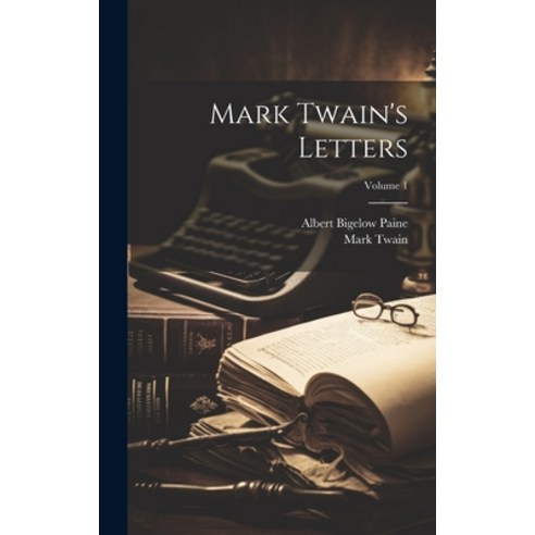(영문도서) Mark Twain''s Letters; Volume 1 Hardcover, Legare Street Press, English, 9781022882034