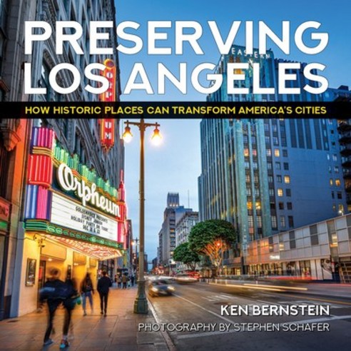 Preserving Los Angeles: How Historic Places Can Transform America''s Cities Hardcover, Angel City Press, English, 9781626400757