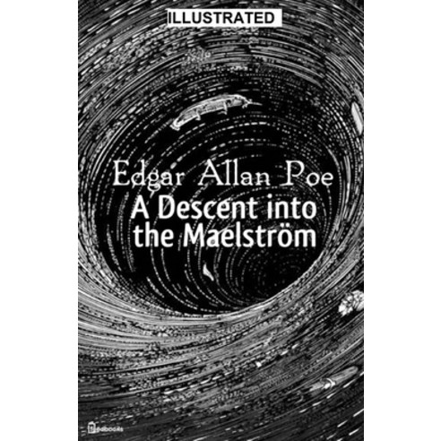 A Descent into the Maelström illustrated Paperback, Independently Published, English, 9798697318980