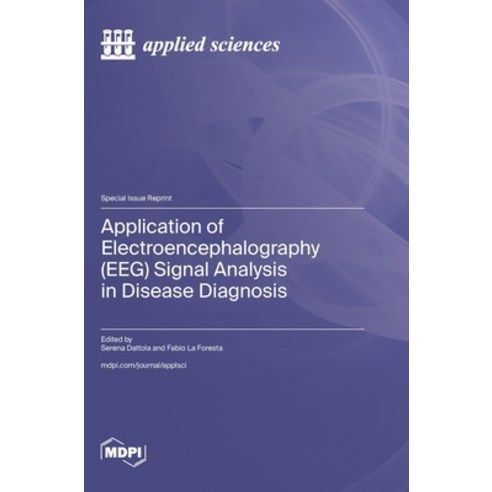 (영문도서) Application of Electroencephalography (EEG) Signal Analysis in Disease Diagnosis Hardcover, Mdpi AG, English, 9783725829118