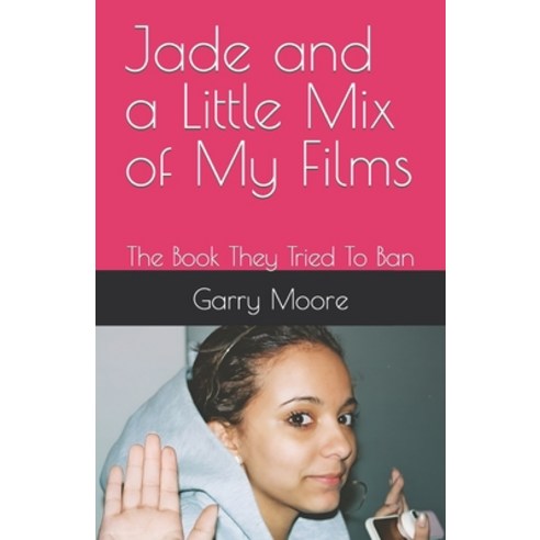 (영문도서) Jade and a Little Mix of My Films: The Book They Tried To Ban Paperback, Independently Published, English, 9798322280729