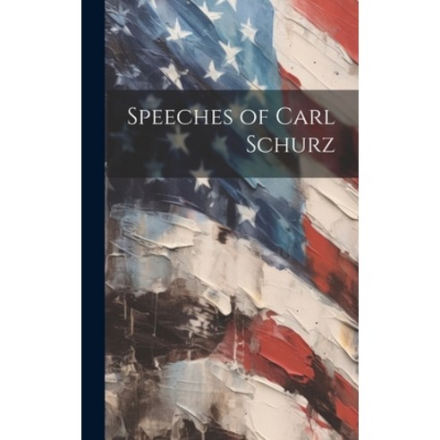 (영문도서) Speeches of Carl Schurz Hardcover, Legare Street Press, English, 9781020309106