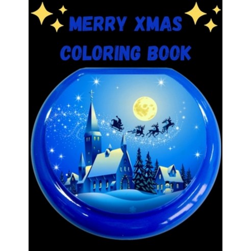 Merry Xmas Coloring Book: A Coloring Book for Adults Featuring Beautiful Winter Florals Festive Orn... Paperback, Independently Published, English, 9798697883075