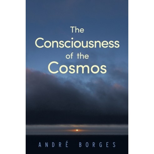 (영문도서) The Consciousness of the Cosmos Paperback, Balboa Press UK, English, 9781982289263