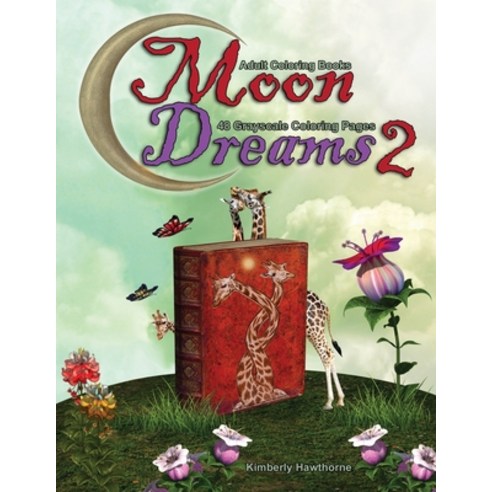 Adult Coloring Books Moon Dreams 2: Life Escapes Coloring Books for adults 48 grayscale coloring pag... Paperback, Independently Published