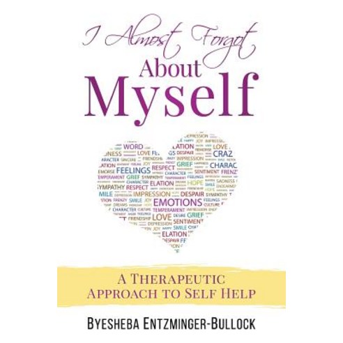 (영문도서) I Almost Forgot About Myself: A Therapeutic Approach To Self Help Paperback, Createspace Independent Pub..., English, 9781545357903