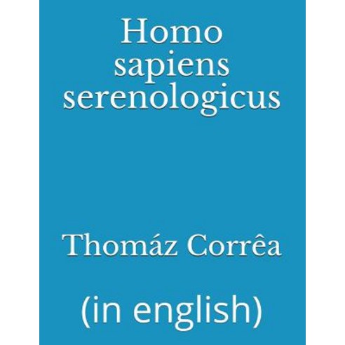 (영문도서) Homo sapiens serenologicus: (in english) Paperback, Independently Published, English, 9781717954336