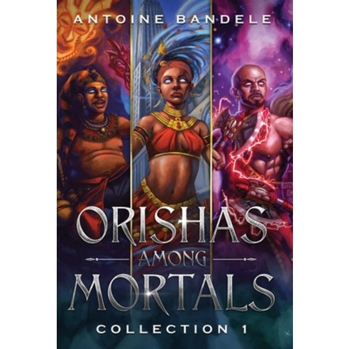 (영문도서) Orishas Among Mortals: An Old Gods Story Hardcover, Antoine William Bandele, English, 9781951905385