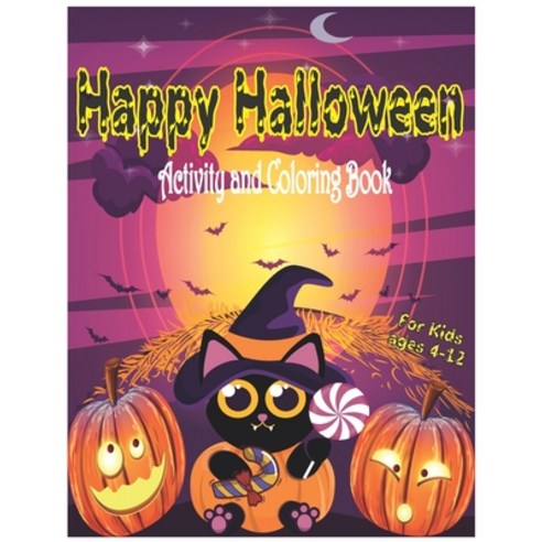 Happy Halloween Activity and Coloring Book for Kids Ages 4-12: A Fun Children activity and coloring ... Paperback, Independently Published, English, 9798550599808