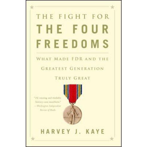 The Fight for the Four Freedoms: What Made FDR and the Greatest Generation Truly Great Paperback, Simon & Schuster, English, 9781451691443