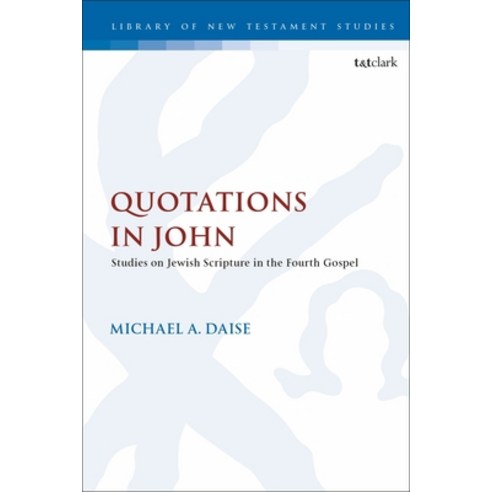 Quotations in John: Studies on Jewish Scripture in the Fourth Gospel Paperback, T&T Clark, English, 9780567702104