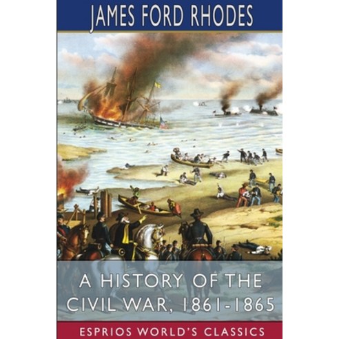 (영문도서) A History of the Civil War 1861-1865 (Esprios Classics) Paperback, Blurb, English, 9781006966125