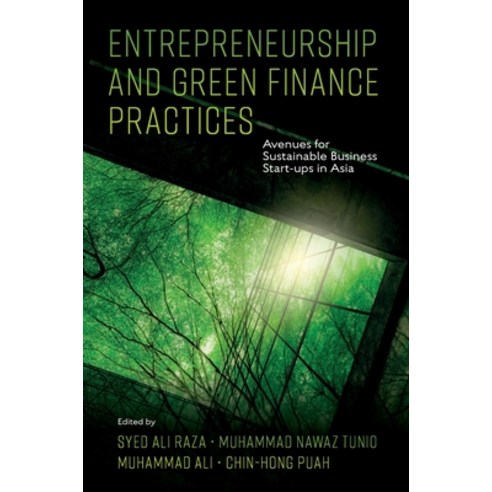 (영문도서) Entrepreneurship and Green Finance Practices: Avenues for Sustainable Business Start-Ups in Asia Hardcover, Emerald Publishing Limited, English, 9781804556795