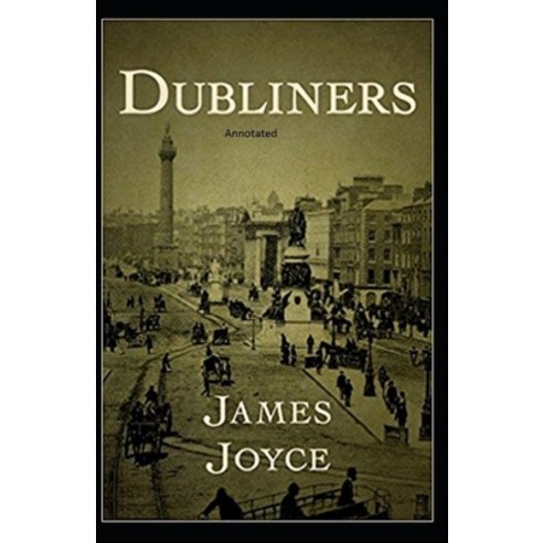 Dubliners: Full of Classic Edition (Annotated) Paperback, Independently Published, English, 9798732456691