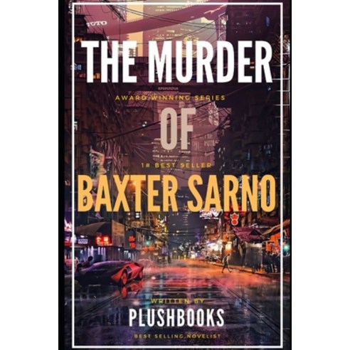 (영문도서) The Murder of Baxter Sarno: Pressure Of A Celebrity Death Paperback, Independently Published, English, 9798365193505