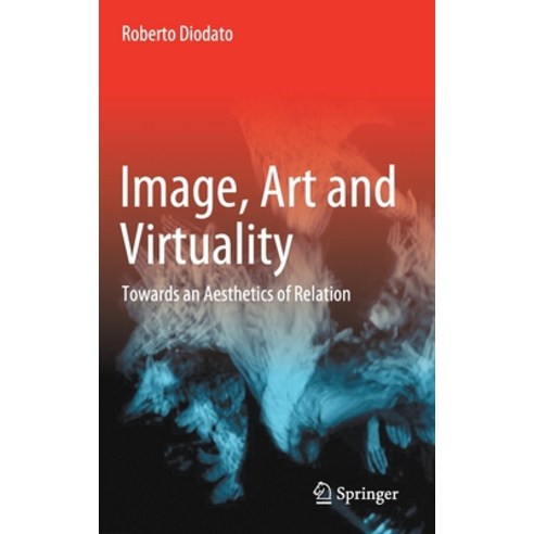 Image Art and Virtuality: Towards an Aesthetics of Relation Hardcover, Springer, English, 9783030677831