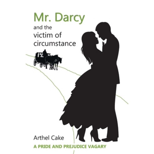Mr. Darcy and the Victim of Circumstance: A Pride and Prejudice Vagary Paperback, Independently Published, English, 9798579031488